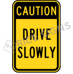 Caution Drive Slowly Sign