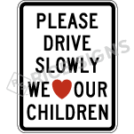 Please Drive Slowly We Love Our Children Sign