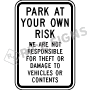 Park At Your Own Risk We Are Not Responsible For Theft or Damage To Vehicle or Contents Signs