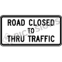 Road Closed To Thru Traffic Signs